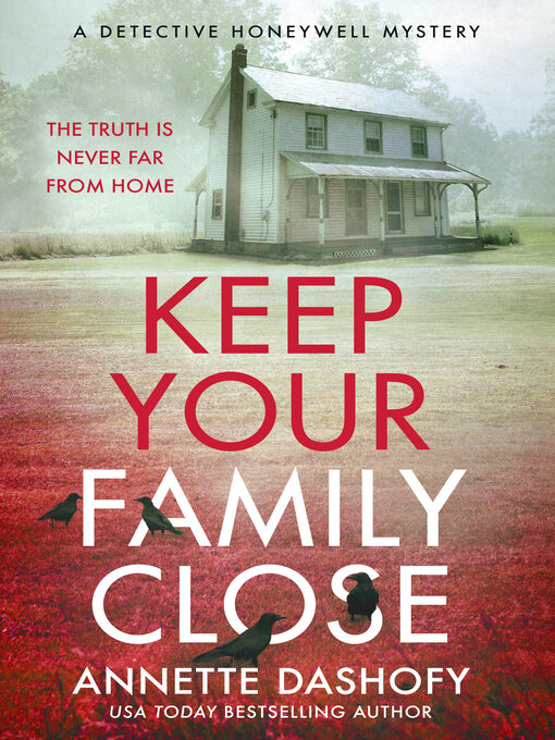 Title details for Keep Your Family Close by Annette Dashofy - Available